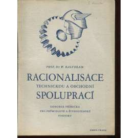 Racionalisace technickou a obchodní spoluprací (Protektorát, propaganda) Racionalisace technickou a obchodní spoluprací (Protektorát, propaganda)