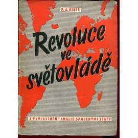 Revoluce ve světovládě a vyvlastnění Anglie Spojenými státy (propaganda) Revoluce ve světovládě a vyvlastnění Anglie Spojenými státy (propaganda)