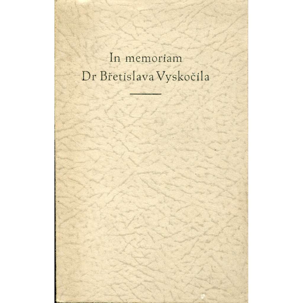 In memoriam Dr Břetislava Vyskočila (podpis Albert Vyskočil) - poezie In memoriam Dr Břetislava Vyskočila (podpis Albert Vyskočil) - poezie