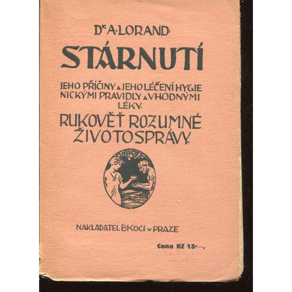 Stárnutí, jeho příčiny a jeho léčení hygienickými pravidly a vhodnými léky Stárnutí, jeho příčiny a jeho léčení hygienickými pravidly a vhodnými léky