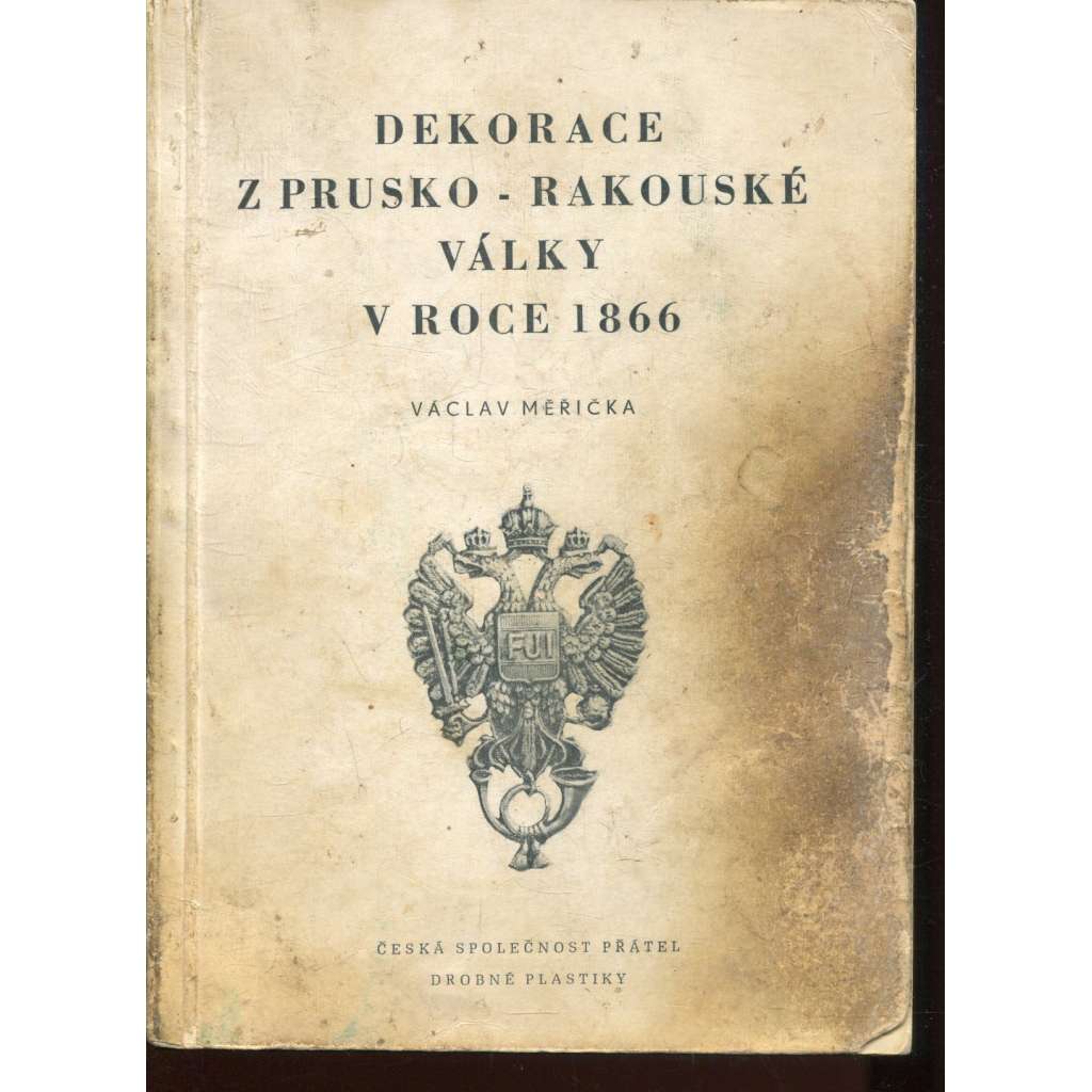 Dekorace z Prusko-Rakouské války v roce 1866 (podpis Václav Měřička) - vyznamenání Dekorace z Prusko-Rakouské války v roce 1866 (podpis Václav Měřička) - vyznamenání