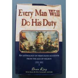 Every Man Will Do His Duty. An Anthology of Firsthand Accounts from the Age of Nelson (Každý muž bude konat svou povinnost. Antologie; H. Nelson, napoleonské války, bitva u Trafalgaru)