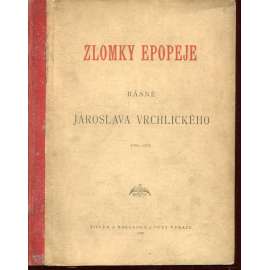 Zlomky epopeje. Básně Jaroslava Vrchlického (podpis Jaroslav Vrchlický) Zlomky epopeje. Básně Jaroslava Vrchlického (podpis Jaroslav Vrchlický)