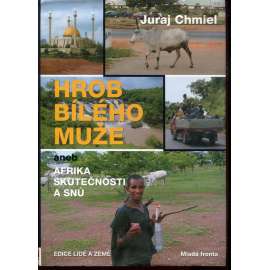 Hrob bílého muže aneb Afrika skutečnosti a snů