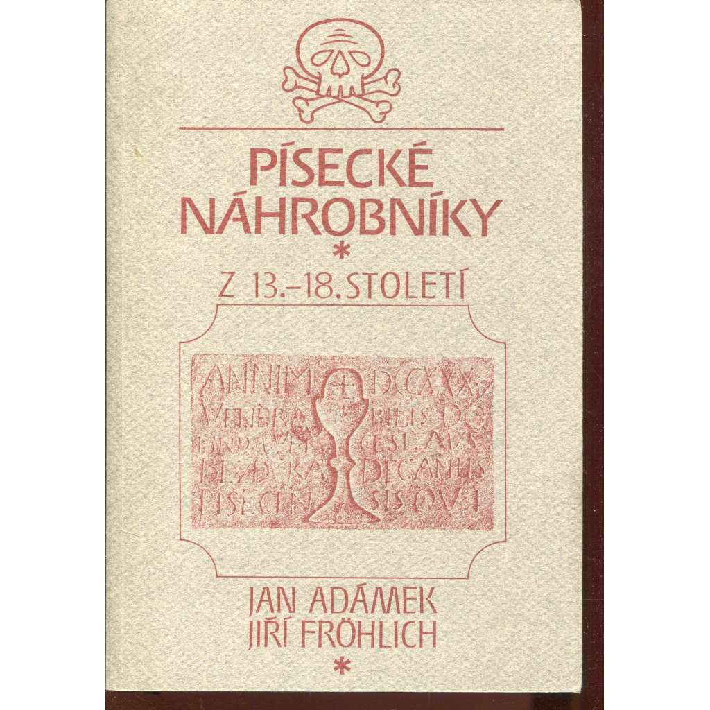 Písecké náhrobníky z 13.-18. století (Písek) - podpis Jan Adámek, Jiří Fröhlich, František Doubek