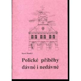 Polické příběhy dávné i nedávné (Police nad Metují)