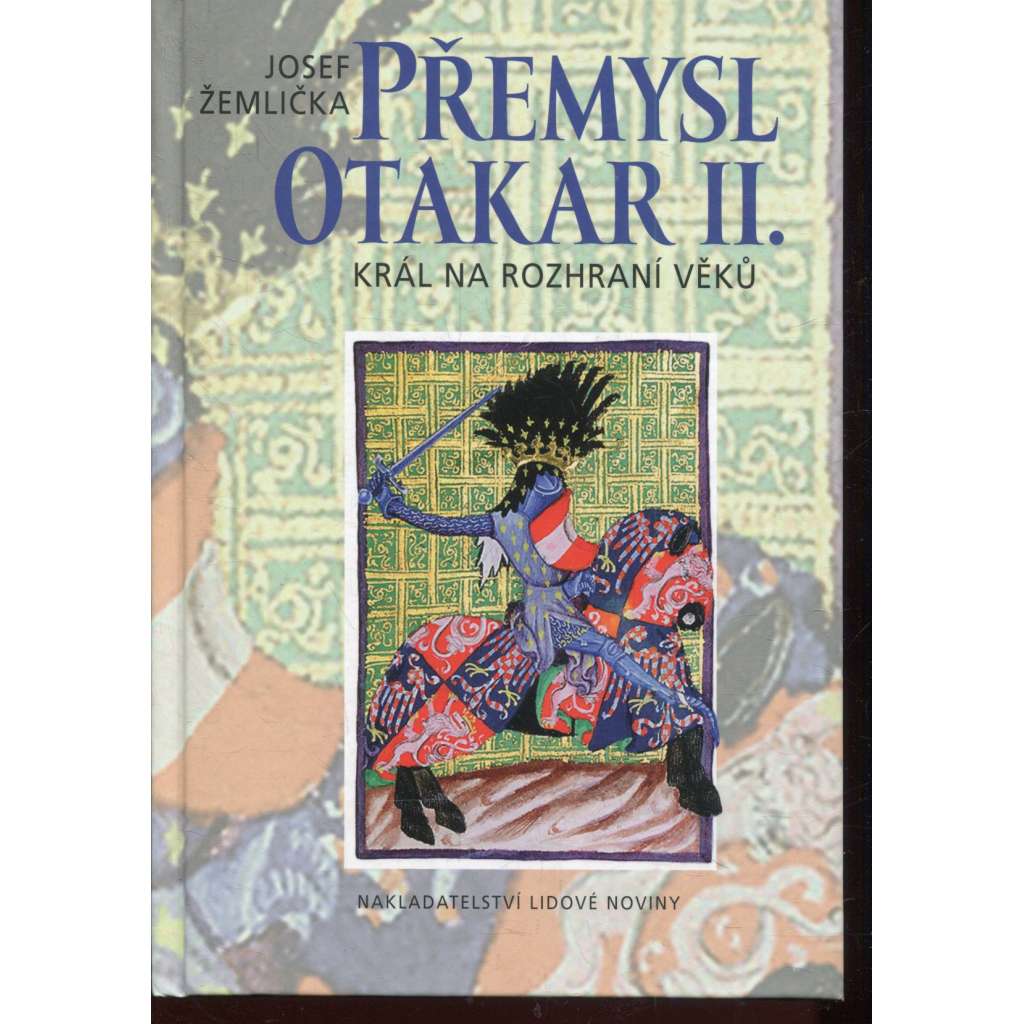 Přemysl Otakar II. Král na rozhraní věků