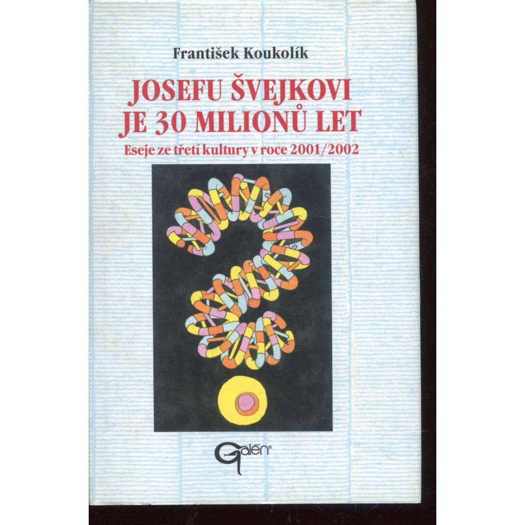 Josefu Švejkovi je 30 milionů let - eseje ze třetí kultury v roce 2001/2002