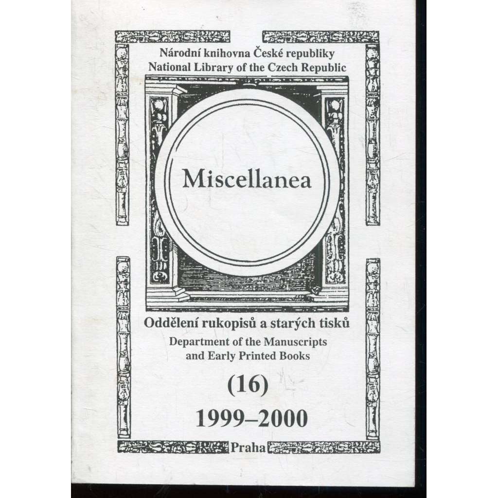 Miscellanea 16/1999-2000. Oddělení rukopisů a starých tisků Miscellanea 16/1999-2000. Oddělení rukopisů a starých tisků