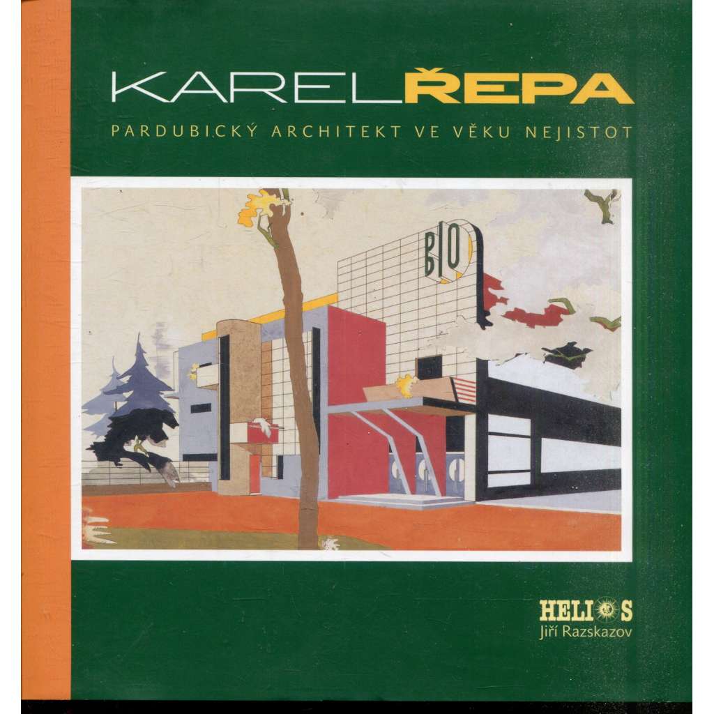 Karel Řepa pardubický architekt ve věku nejistot (architektura, Pardubice) Karel Řepa pardubický architekt ve věku nejistot (architektura, Pardubice)