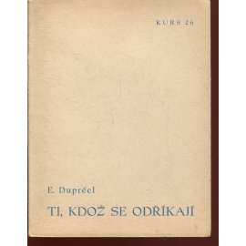 Ti, kdož se odříkají (Stará Říše na Moravě, Kurs sv. 26) Ti, kdož se odříkají (Stará Říše na Moravě, Kurs sv. 26)