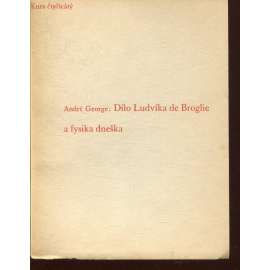 Dílo Ludvíka de Broglie a fysika dneška (Stará Říše na Moravě, Kurs sv. 40) Dílo Ludvíka de Broglie a fysika dneška (Stará Říše na Moravě, Kurs sv. 40)