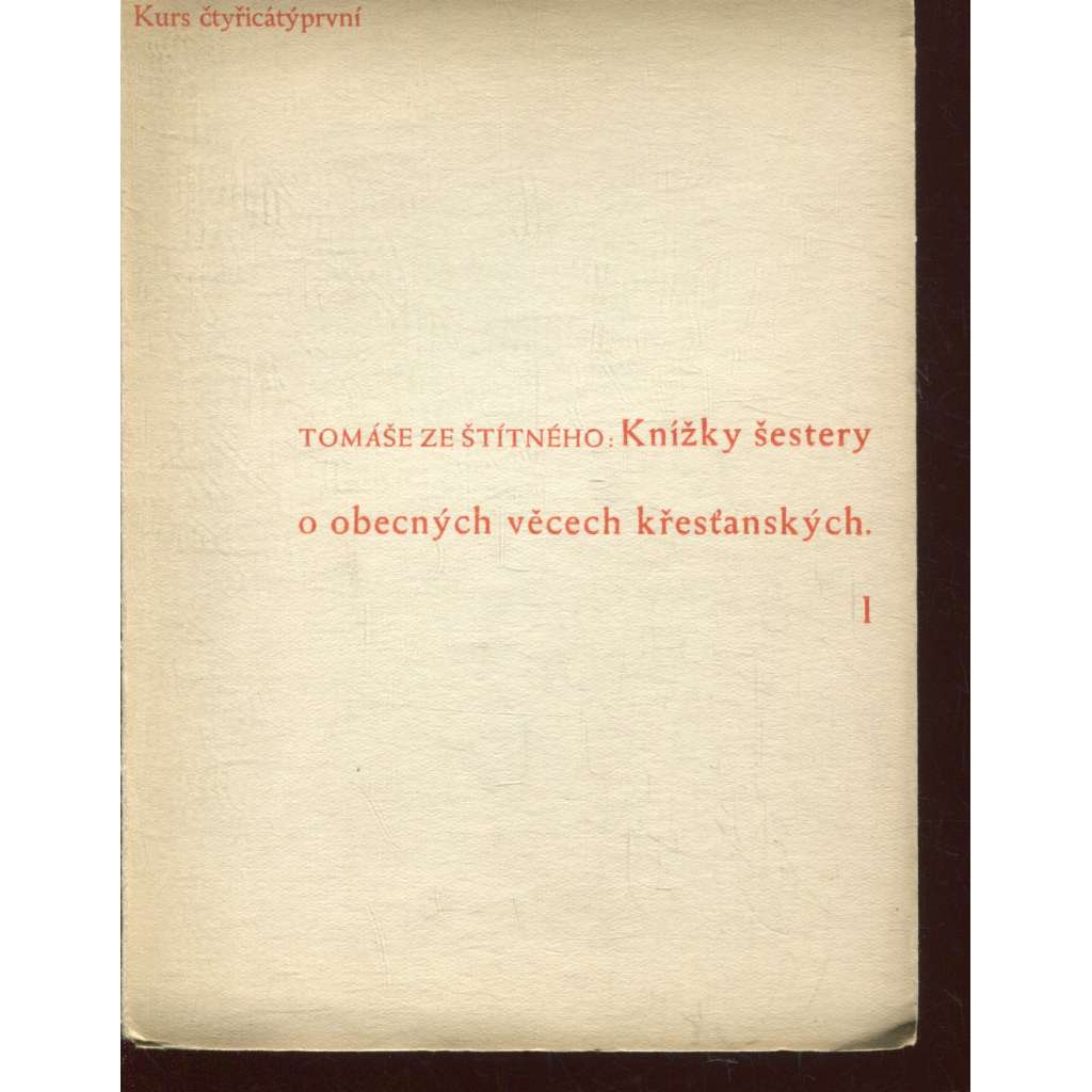 Knížky šestery o obecných věcech křesťanských I. (Stará Říše na Moravě, Kurs sv. 41) Knížky šestery o obecných věcech křesťanských I. (Stará Říše na Moravě, Kurs sv. 41)
