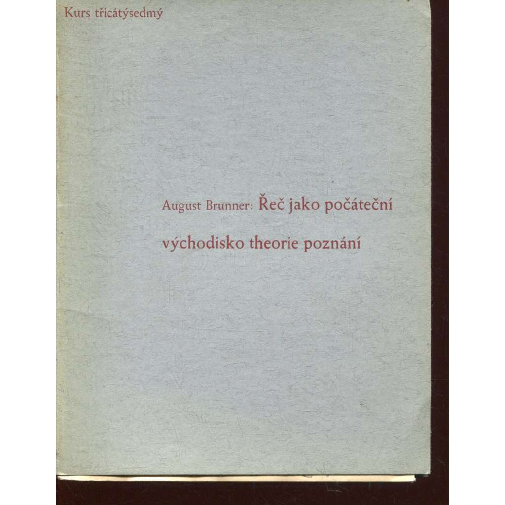 Řeč jako počáteční východisko teorie poznání (Stará Říše na Moravě, Kurs sv. 37) Řeč jako počáteční východisko teorie poznání (Stará Říše na Moravě, Kurs sv. 37)