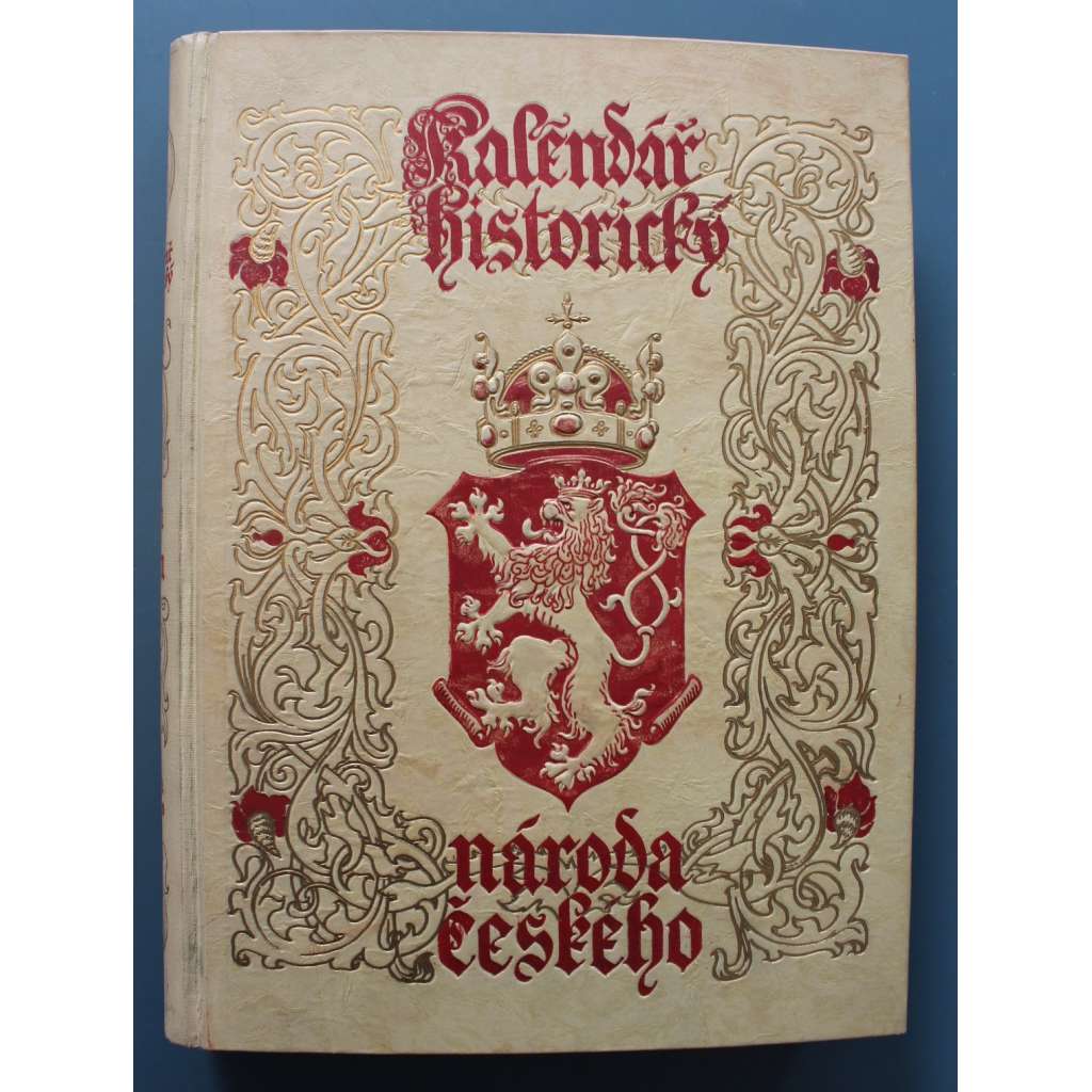 Kalendář historický národa českého, to jest, Souhrn všech pamětihodných dat, jubileí i výročí událostí ze slavných dějin země České i Moravské 1 svazek (České dějiny, mj. Čelakovský, Komenský, Suk, Rieger)