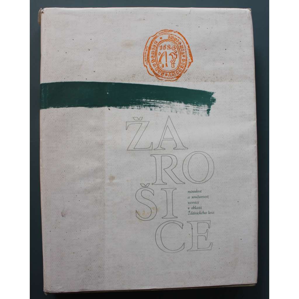 Žarošice. Minulost a současnost vesnice v oblasti Ždánického lesa (edice: Vlastivědná knihovna moravská, sv. 50) (Vlasivěda, historie, příroda, kultura, jazyk, Lidový kroj, Tanec)