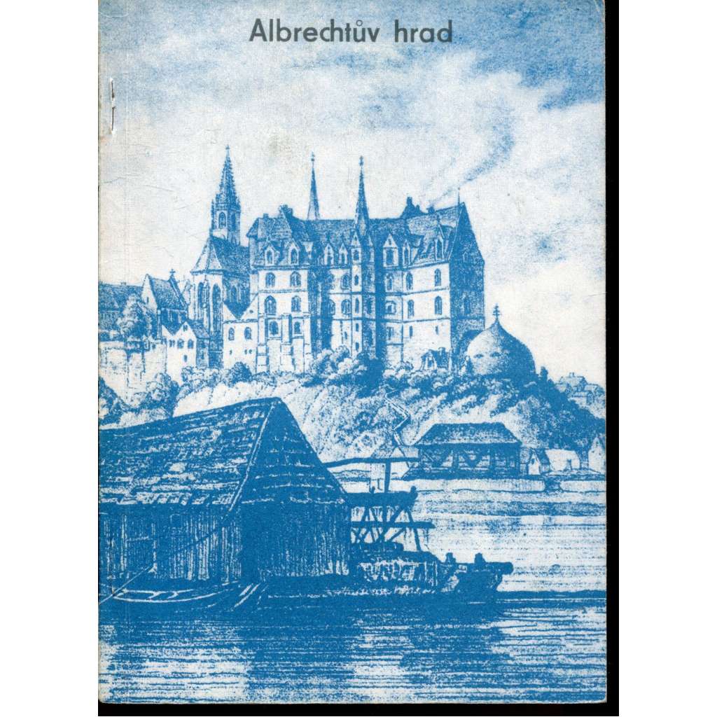 Albrechtův hrad (Albrechtsburg v Míšni) - Míšeň Albrechtův hrad (Albrechtsburg v Míšni) - Míšeň