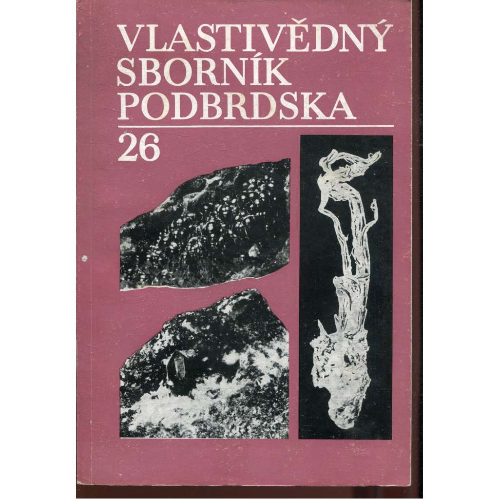 Vlastivědný sborník Podbrdska 26/1984 (Příbram) Geomorfologická charakteristika a geologická stavba Brd a Podbrdska Vlastivědný sborník Podbrdska 26/1984 (Příbram) Geomorfologická charakteristika a geologická stavba Brd a Podbrdska