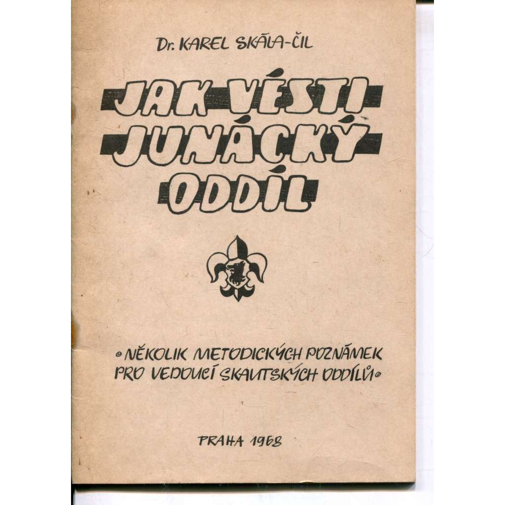 Jak jest vésti junácký oddíl (Junák) Jak jest vésti junácký oddíl (Junák)