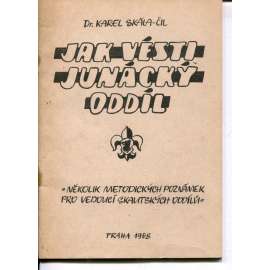 Jak jest vésti junácký oddíl (Junák) Jak jest vésti junácký oddíl (Junák)