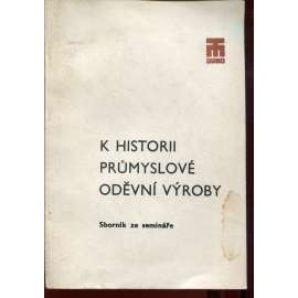 K historii průmyslové oděvní výroby (textilní výroba, oděvní výroba) K historii průmyslové oděvní výroby (textilní výroba, oděvní výroba)