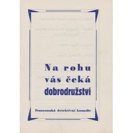 Na rohu vás čeká dobrodružství. Bio-program v obrazech. Filmový prospekt z kina. (režie J. Daniel-Norman, hrají R. Rouleau, M. Alfa) Na rohu vás čeká dobrodružství. Bio-program v obrazech. Filmový prospekt z kina. (režie J. Daniel-Norman, hrají R. Rouleau, M. Alfa)