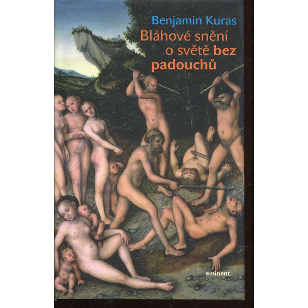 Bláhové snění o světě bez padouchů (podpis Benjamin Kuras) Bláhové snění o světě bez padouchů (podpis Benjamin Kuras)