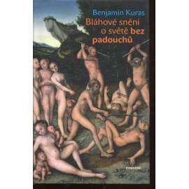Bláhové snění o světě bez padouchů (podpis Benjamin Kuras) Bláhové snění o světě bez padouchů (podpis Benjamin Kuras)