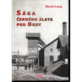 Sága černého zlata pod Brdy (Mirošov, Skořice, černé uhlí) - pošk. (podpis Martin Lang)