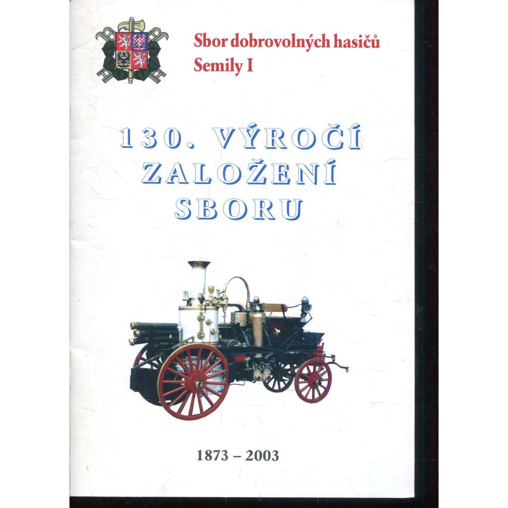 130. výročí založení sboru. Sbor dobrovolných hasičů Semily I. (Semily, hasiči) 130. výročí založení sboru. Sbor dobrovolných hasičů Semily I. (Semily, hasiči)