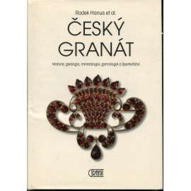 Český granát: Historie, geologie, mineralogie, gemologie a šperkařství Český granát: Historie, geologie, mineralogie, gemologie a šperkařství