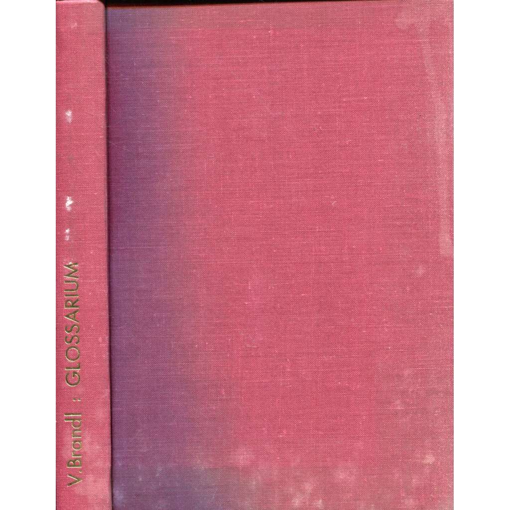 Glossarium illustrans bohemico-moravicae historiae fontes [výkladový slovník historických pojmů s užitím ukázek z pramenů. Výklad je nejčastěji německy, někde i česky či latinsky; 1876]