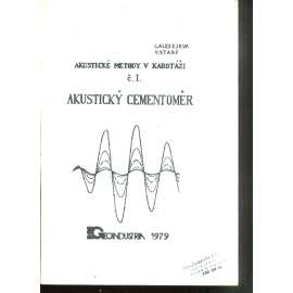 Akustické metody v karotáži, č. 1. Akustický cementoměr Akustické metody v karotáži, č. 1. Akustický cementoměr