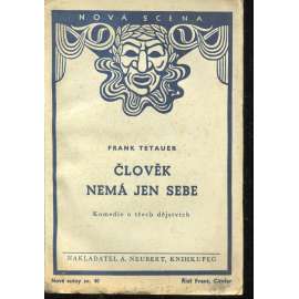 Člověk nemá jen sebe (podpis Frank Tetauer) - Nová scéna Člověk nemá jen sebe (podpis Frank Tetauer) - Nová scéna
