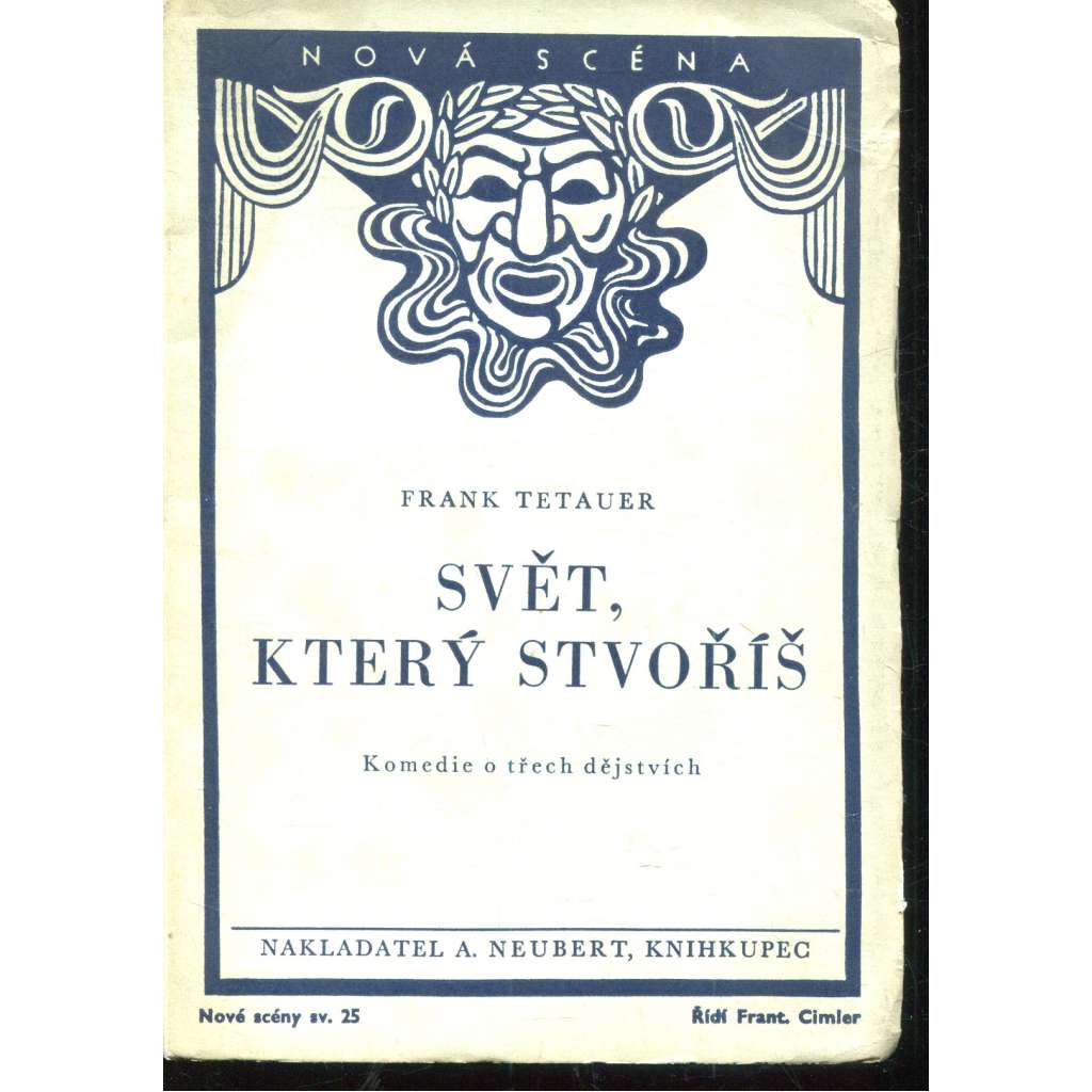 Svět, který stvoříš (podpis Frank Tetauer) - Nová scéna Svět, který stvoříš (podpis Frank Tetauer) - Nová scéna