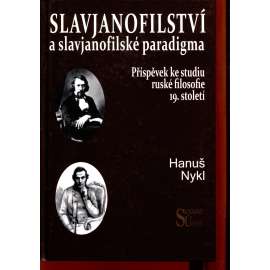 Slavjanofilství a slavjanofilské paradigma Slavjanofilství a slavjanofilské paradigma