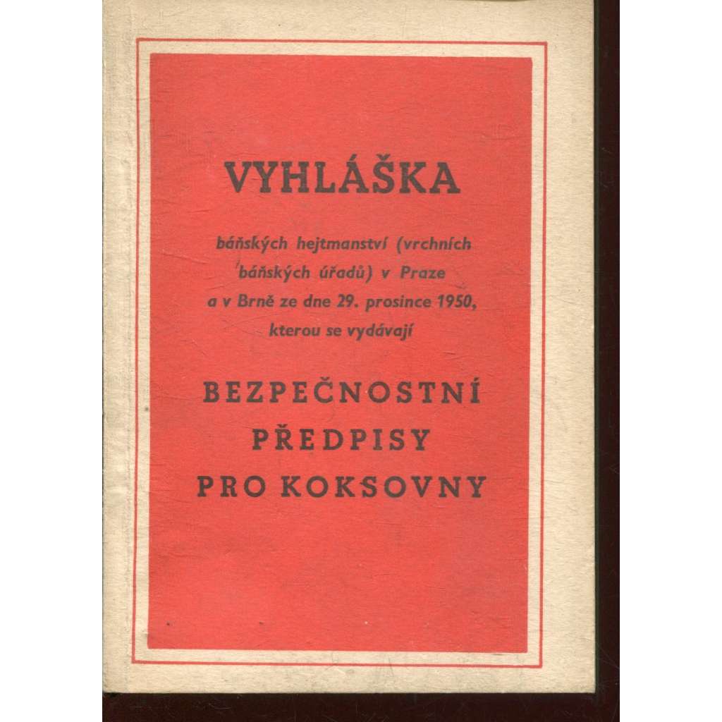 Bezpečnostní předpisy pro koksovny (Vyhláška) Bezpečnostní předpisy pro koksovny (Vyhláška)