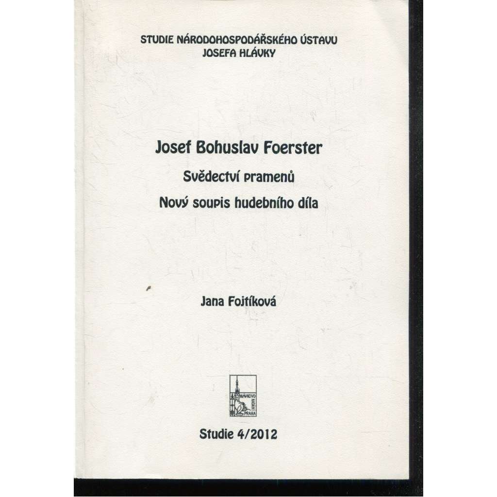 Josef Bohuslav Foerster - Svědectví pramenů. Nový soupis hudebního díla Josef Bohuslav Foerster - Svědectví pramenů. Nový soupis hudebního díla