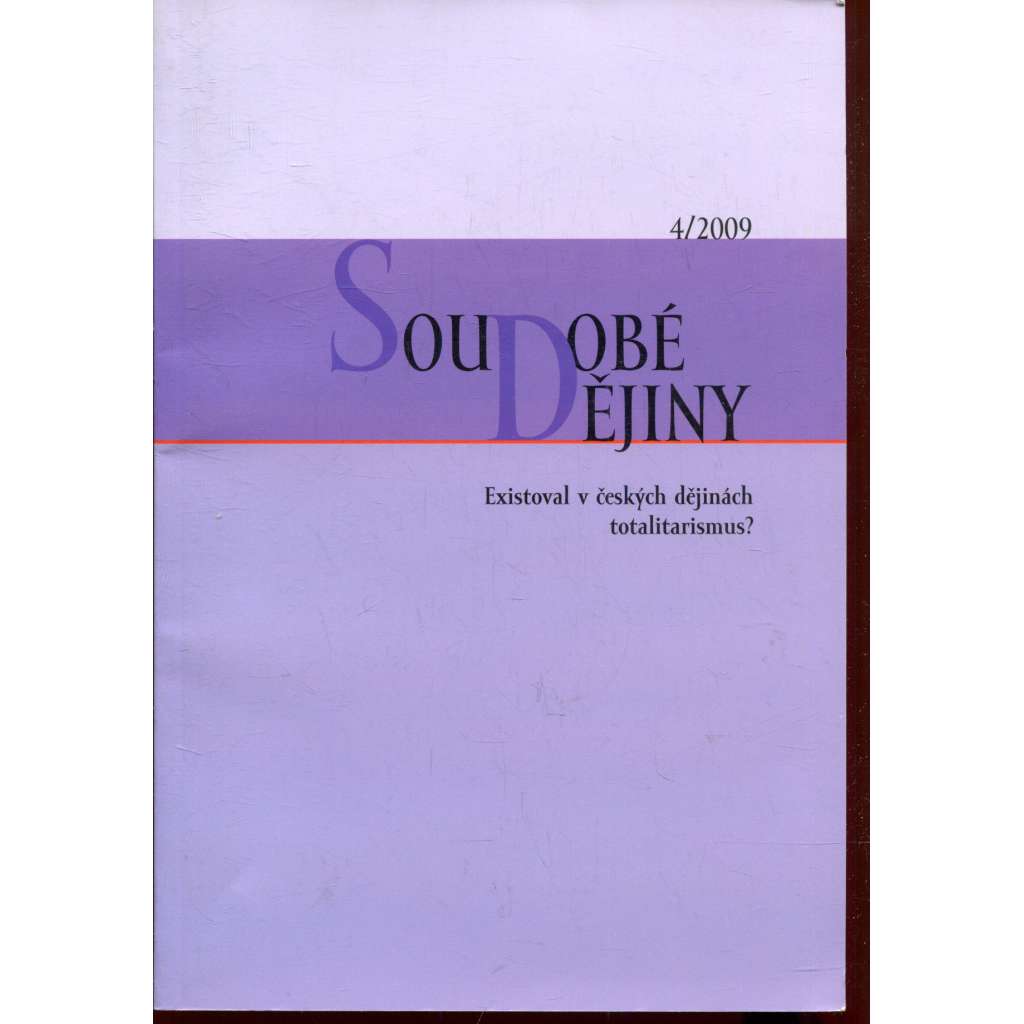 Soudobé dějiny 4/2009. Existoval v českých dějinách totalitarismus? Soudobé dějiny 4/2009. Existoval v českých dějinách totalitarismus?