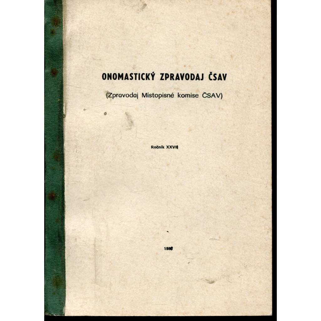 Onomastický zpravodaj ČSAV, r. XXVII./1986 (Zpravodaj Místopisné komise ČSAV) Onomastický zpravodaj ČSAV, r. XXVII./1986 (Zpravodaj Místopisné komise ČSAV)