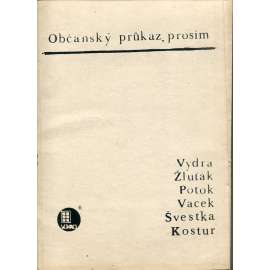 Občanský průkaz, prosím (samizdat) - Vydra, Žluťák, Potok, Vacek, Švestka, Kostur Občanský průkaz, prosím (samizdat) - Vydra, Žluťák, Potok, Vacek, Švestka, Kostur