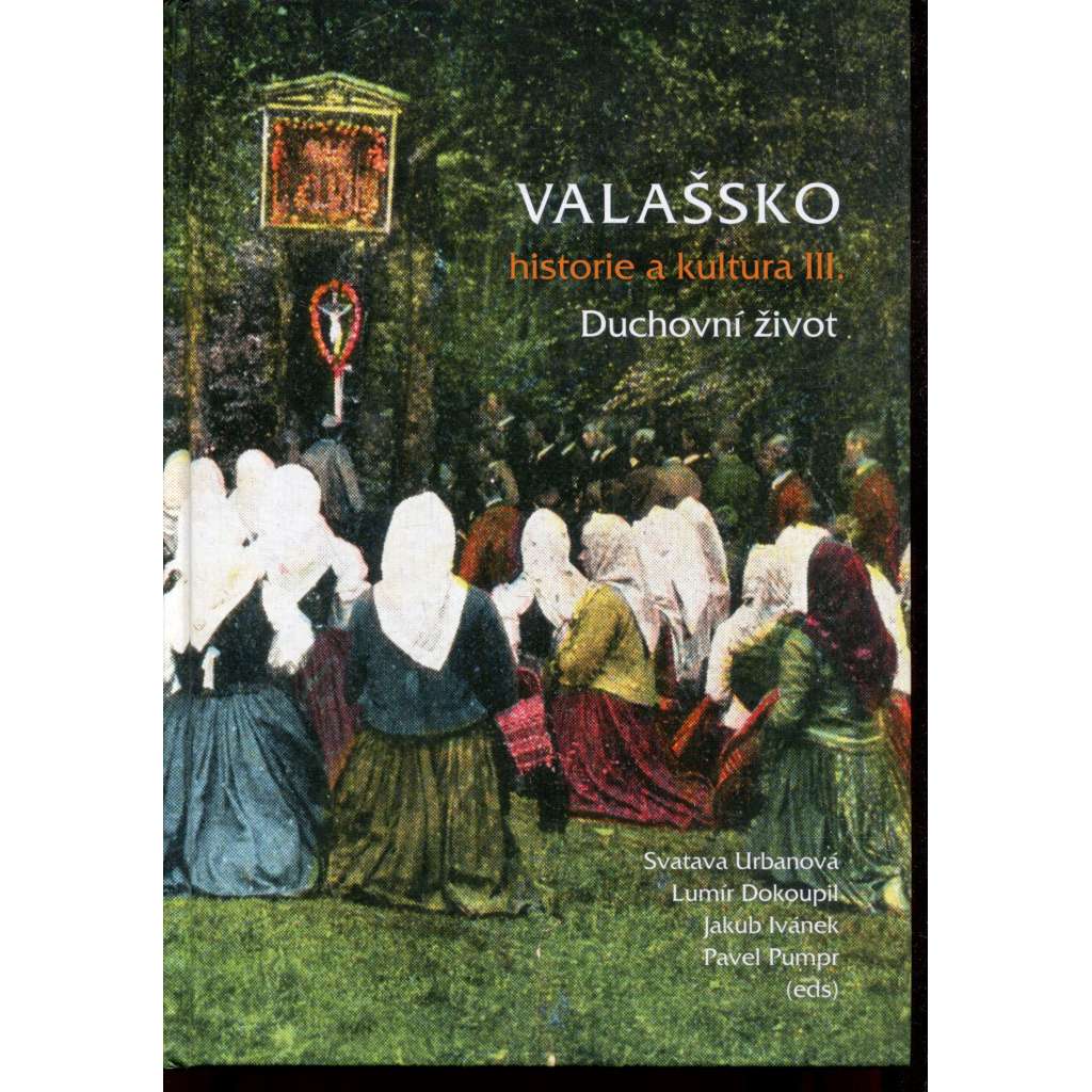 Valašsko – historie a kultura III. Duchovní život Valašsko – historie a kultura III. Duchovní život