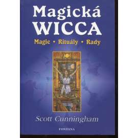 Magická Wicca: Magie, rituály, rady Magická Wicca: Magie, rituály, rady