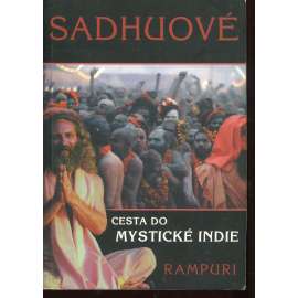 Sadhuové. Cesta do mystické Indie Sadhuové. Cesta do mystické Indie