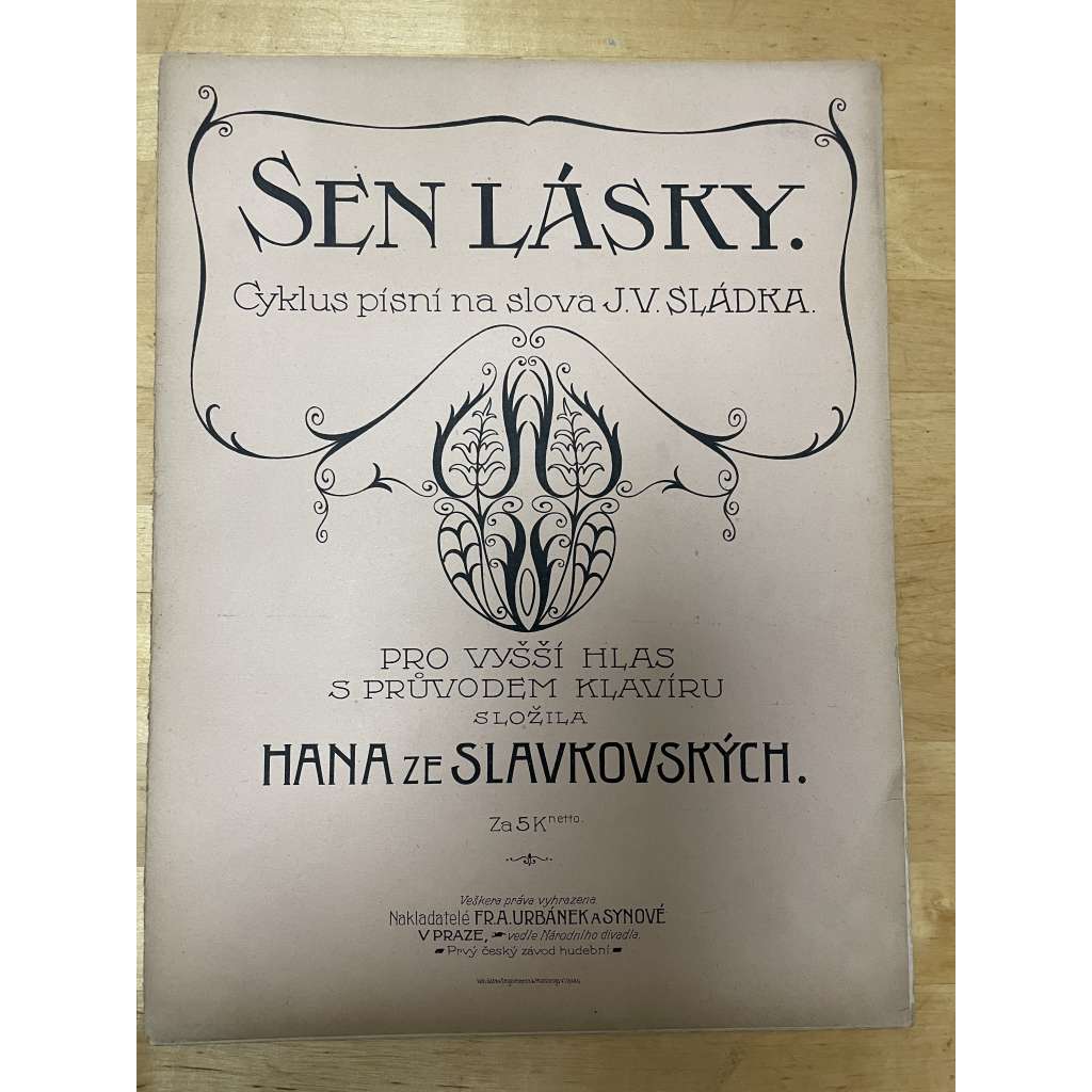 Sen lásky. Cyklus písní na slova J. V. Sládka (podpis Hana Králíková-Slavkovská) Sen lásky. Cyklus písní na slova J. V. Sládka (podpis Hana Králíková-Slavkovská)