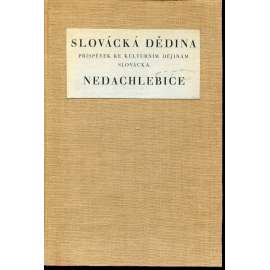 Slovácká dědina. Příspěvek ke kulturním dějinám Slovácka. Nedachlebice (Slovácko) Slovácká dědina. Příspěvek ke kulturním dějinám Slovácka. Nedachlebice (Slovácko)