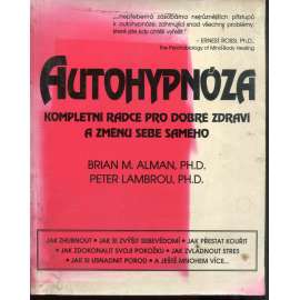 Autohypnóza - Kompletní rádce pro dobré zdraví a změnu sebe samého (pošk.) Autohypnóza - Kompletní rádce pro dobré zdraví a změnu sebe samého (pošk.)