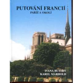 Putování Francií - Paříž a okolí (díl 3.) - Francie Putování Francií - Paříž a okolí (díl 3.) - Francie