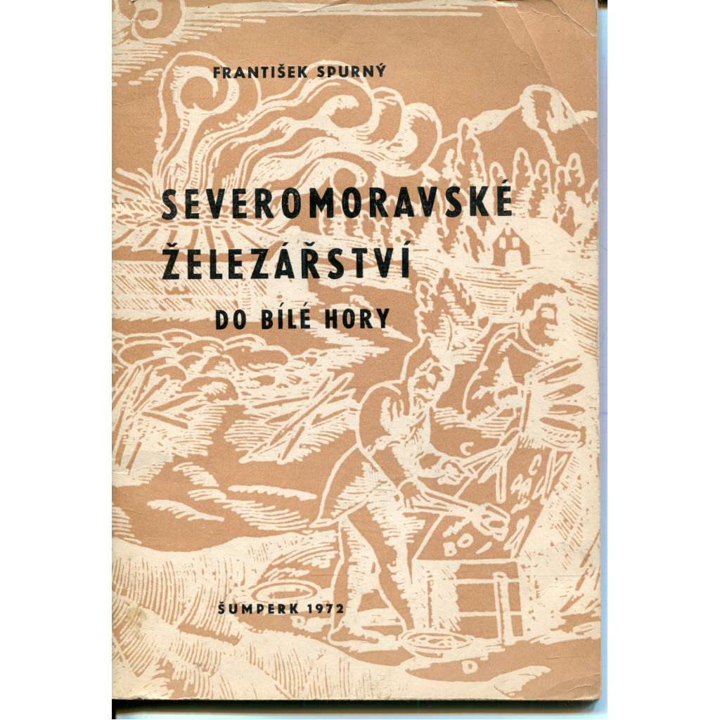 Severomoravské železářství do Bílé Hory - nástin vývoje Severomoravské železářství do Bílé Hory - nástin vývoje