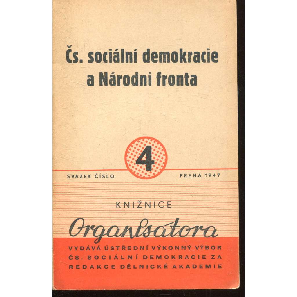 Čs. sociální demokracie a Národní fronta (Knižnice Organisátora) Čs. sociální demokracie a Národní fronta (Knižnice Organisátora)